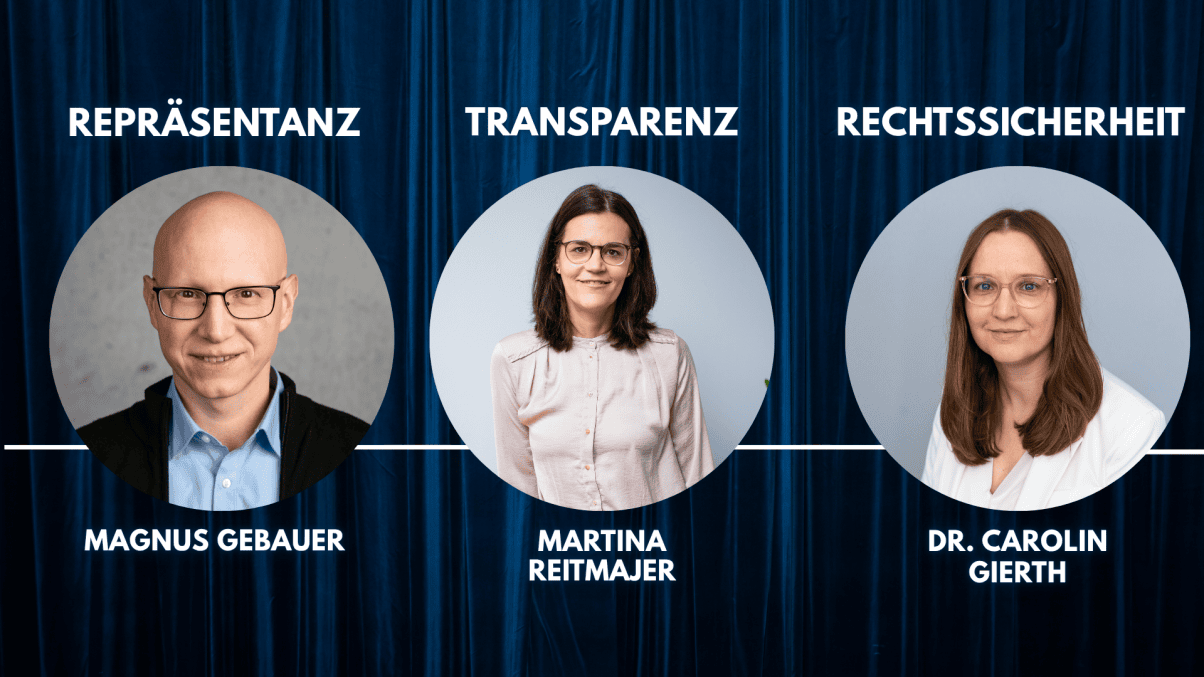 Magnus Gebauer zum Thema Repräsentanz. Martina Reitmajer zum Thema Transparenz. Dr. Carolin Gierth zum Thema REchtssicherheit